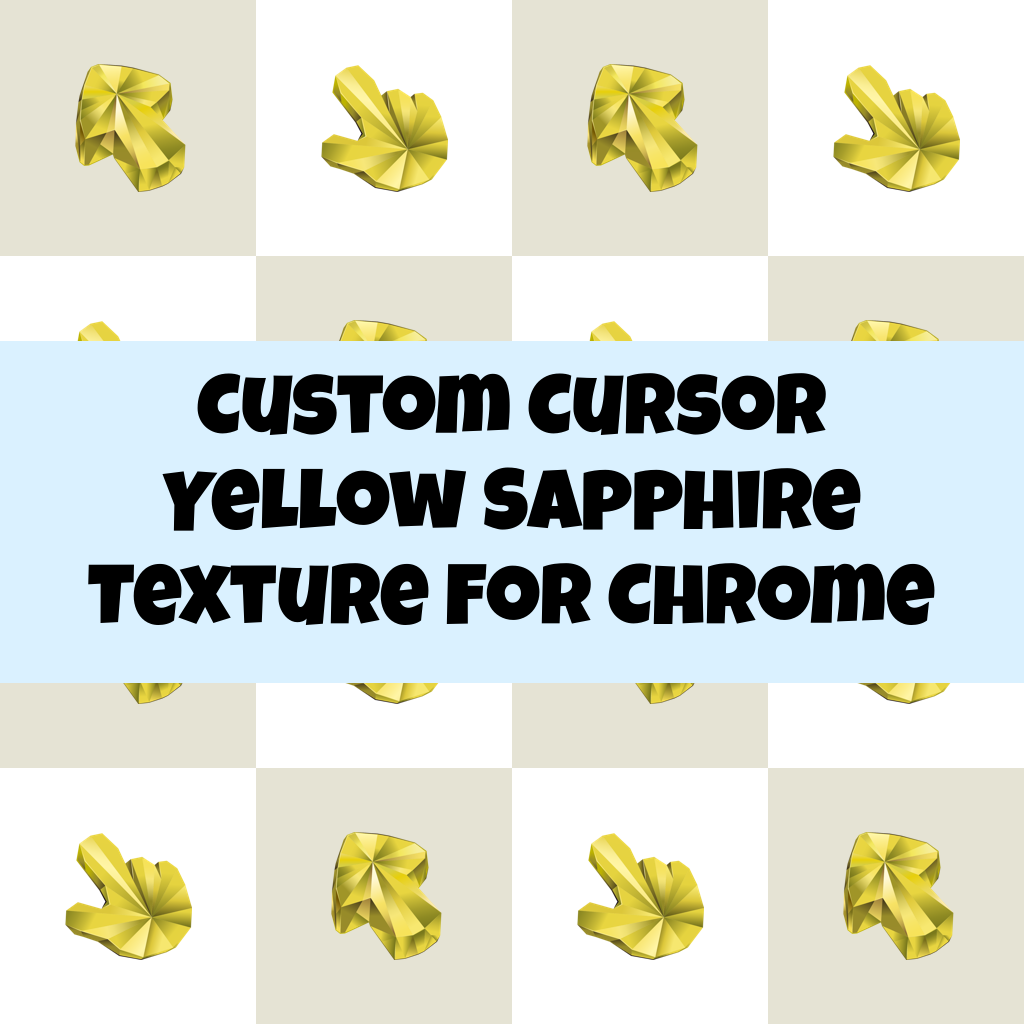 Custom Cursor Yellow Sapphire Texture For Chrome